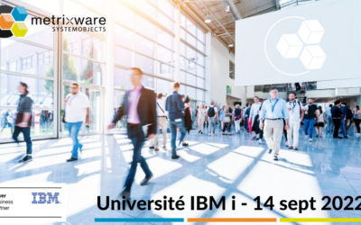 L’Université IBM i revient le 14 septembre 2022 et Metrixware Systemobjects y sera!