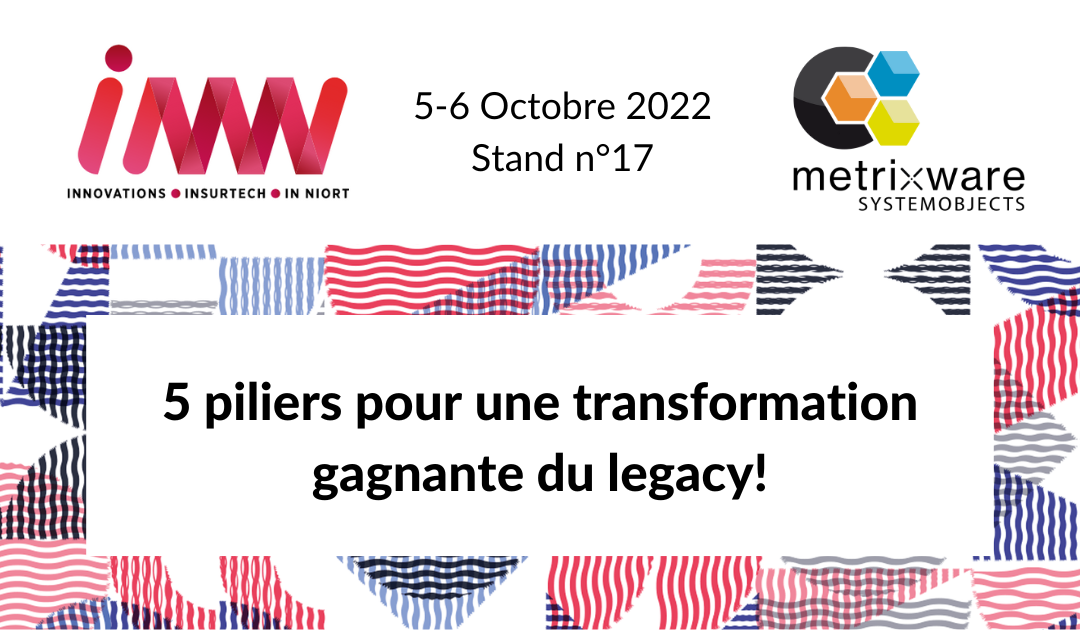 Metrixware Systemobjects à l’INNN: 5 piliers pour une transformation gagnante du legacy!